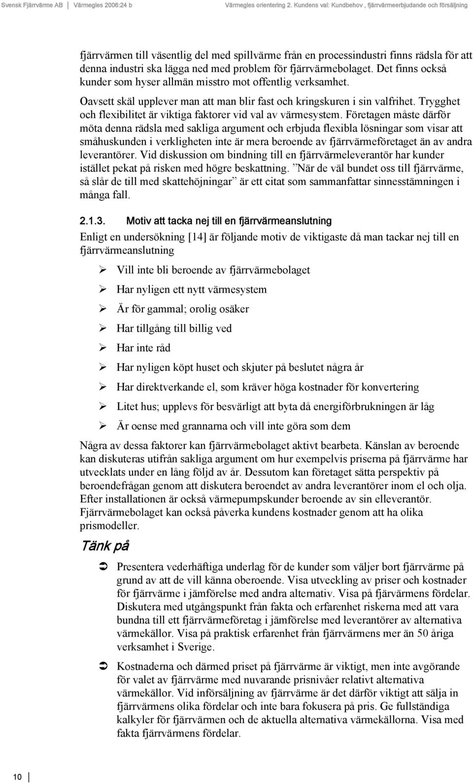 Trygghet och flexibilitet är viktiga faktorer vid val av värmesystem.