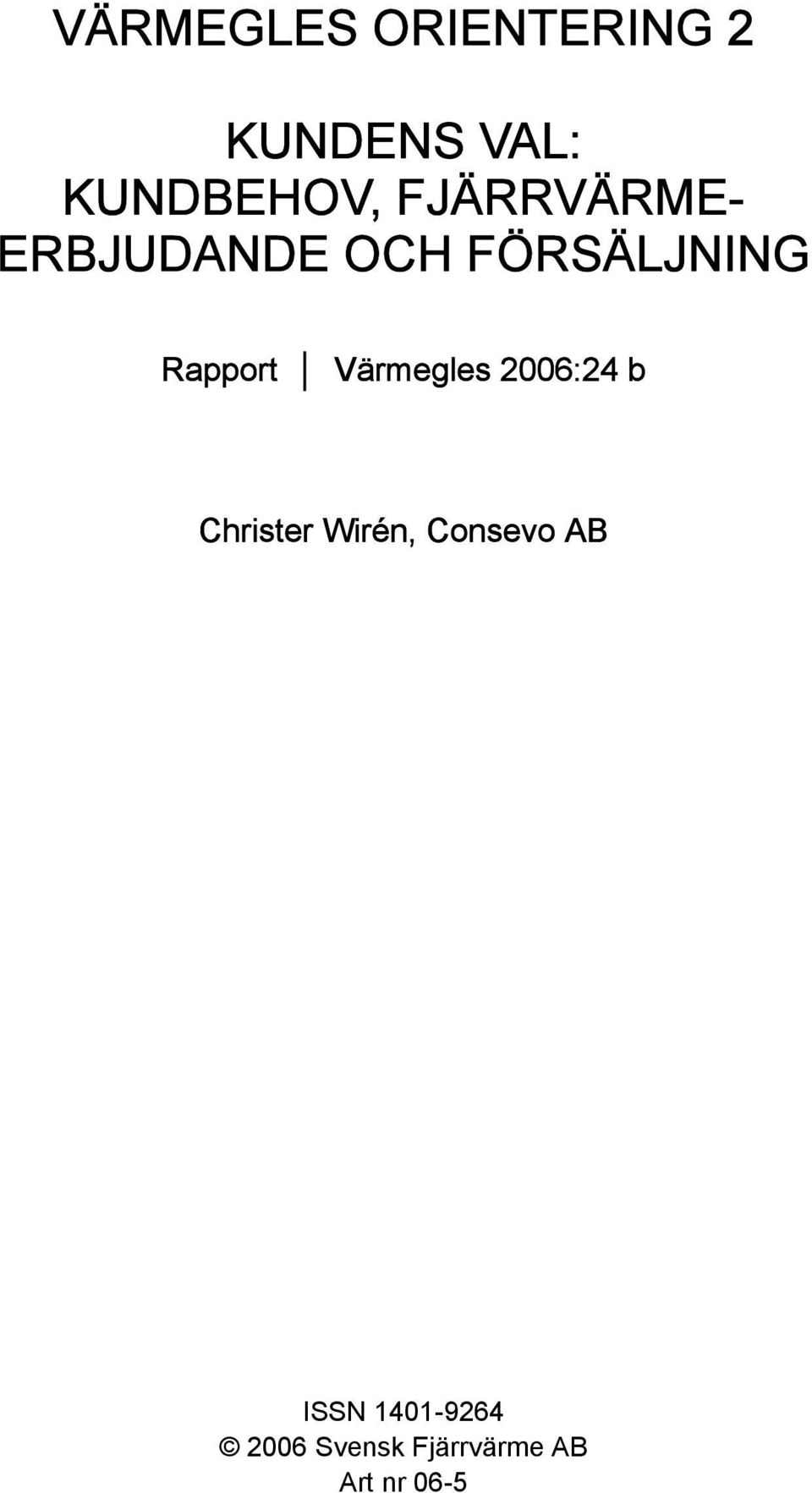 Värmegles 2006:24 b Christer Wirén, Consevo AB