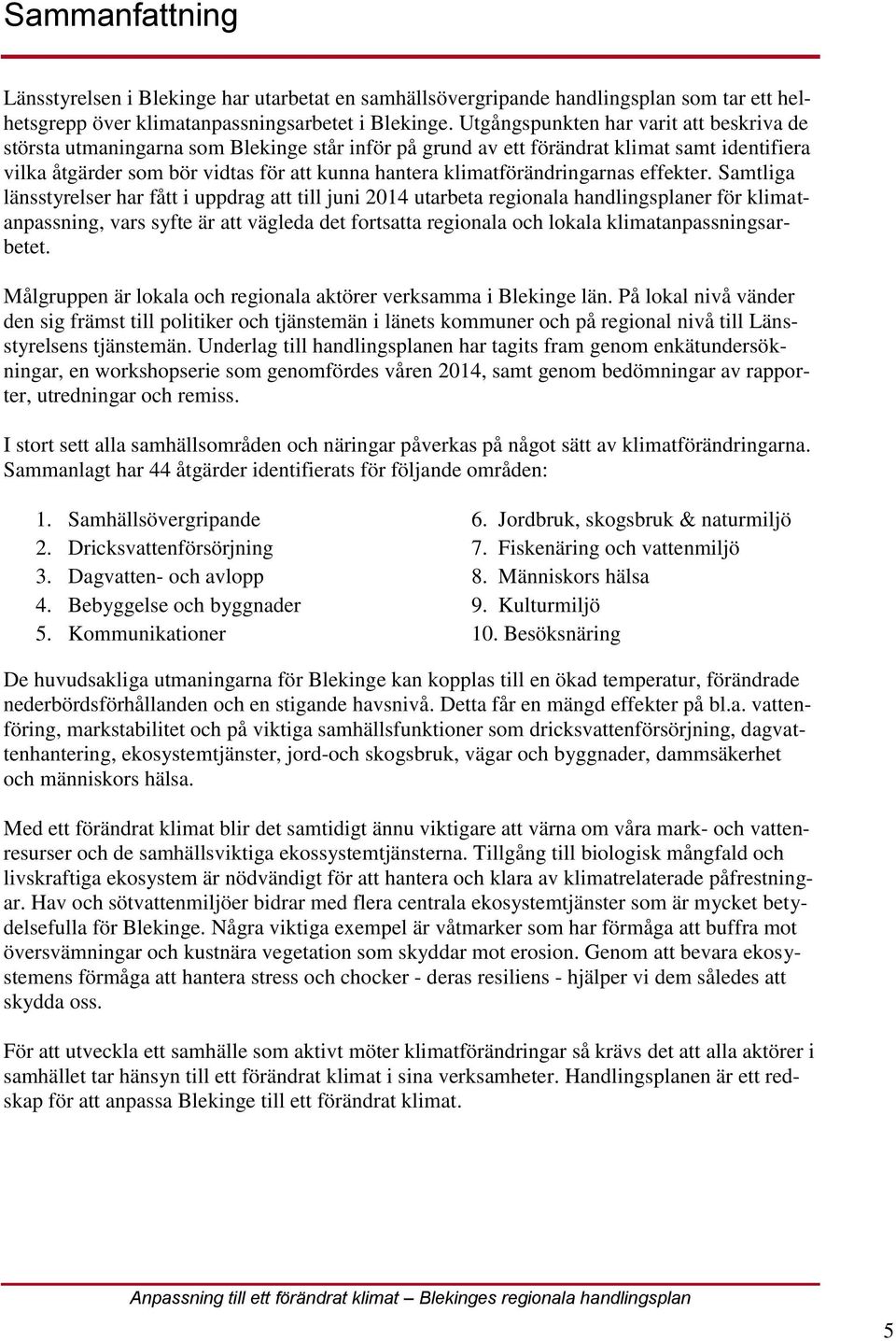 klimatförändringarnas effekter.