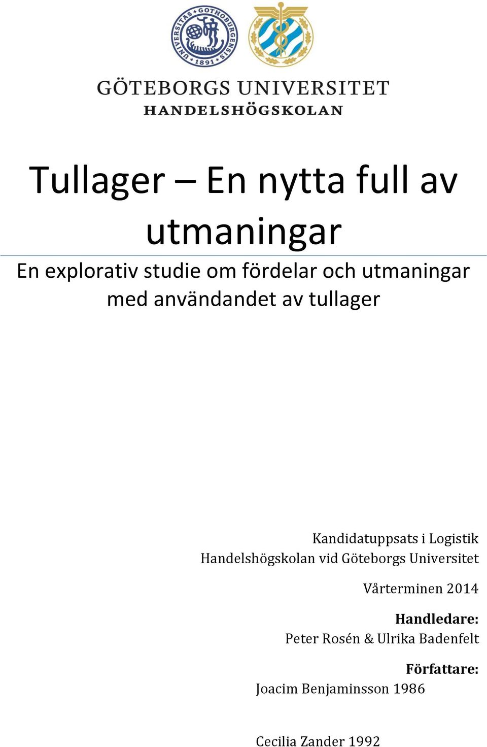 Handelshögskolan vid Göteborgs Universitet Vårterminen 2014 Handledare: