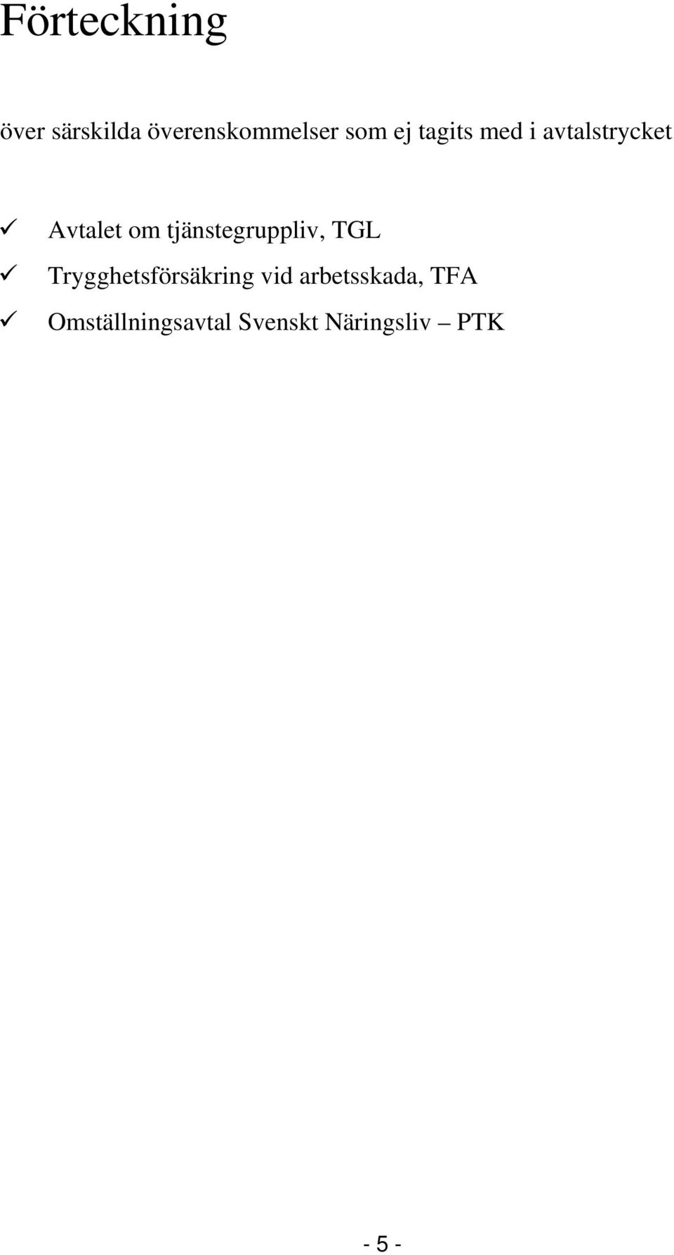 tjänstegruppliv, TGL Trygghetsförsäkring vid