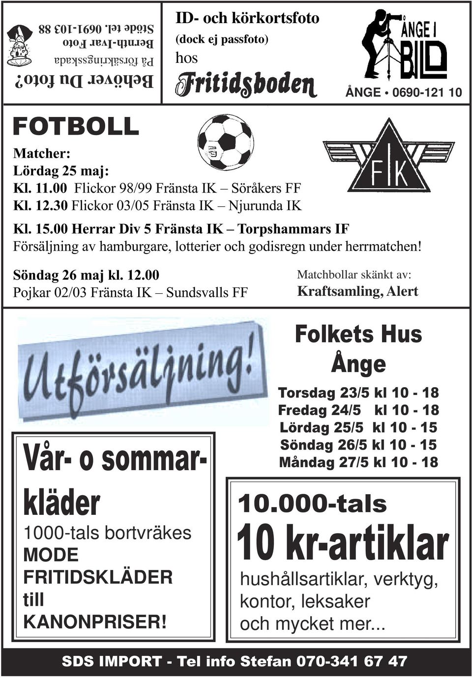 00 Herrar Div 5 Fränsta IK Torpshammars IF Försäljning av hamburgare, lotterier och godisregn under herrmatchen! Söndag 26 maj kl. 12.