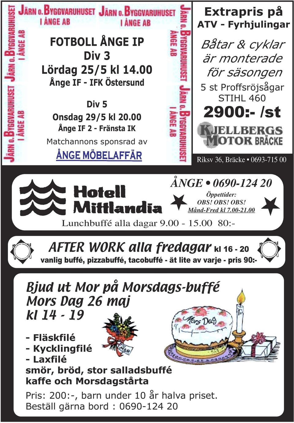 OBS! OBS! Månd-Fred kl 7.00-21.00 Lunchbuffé alla dagar 9.00-15.