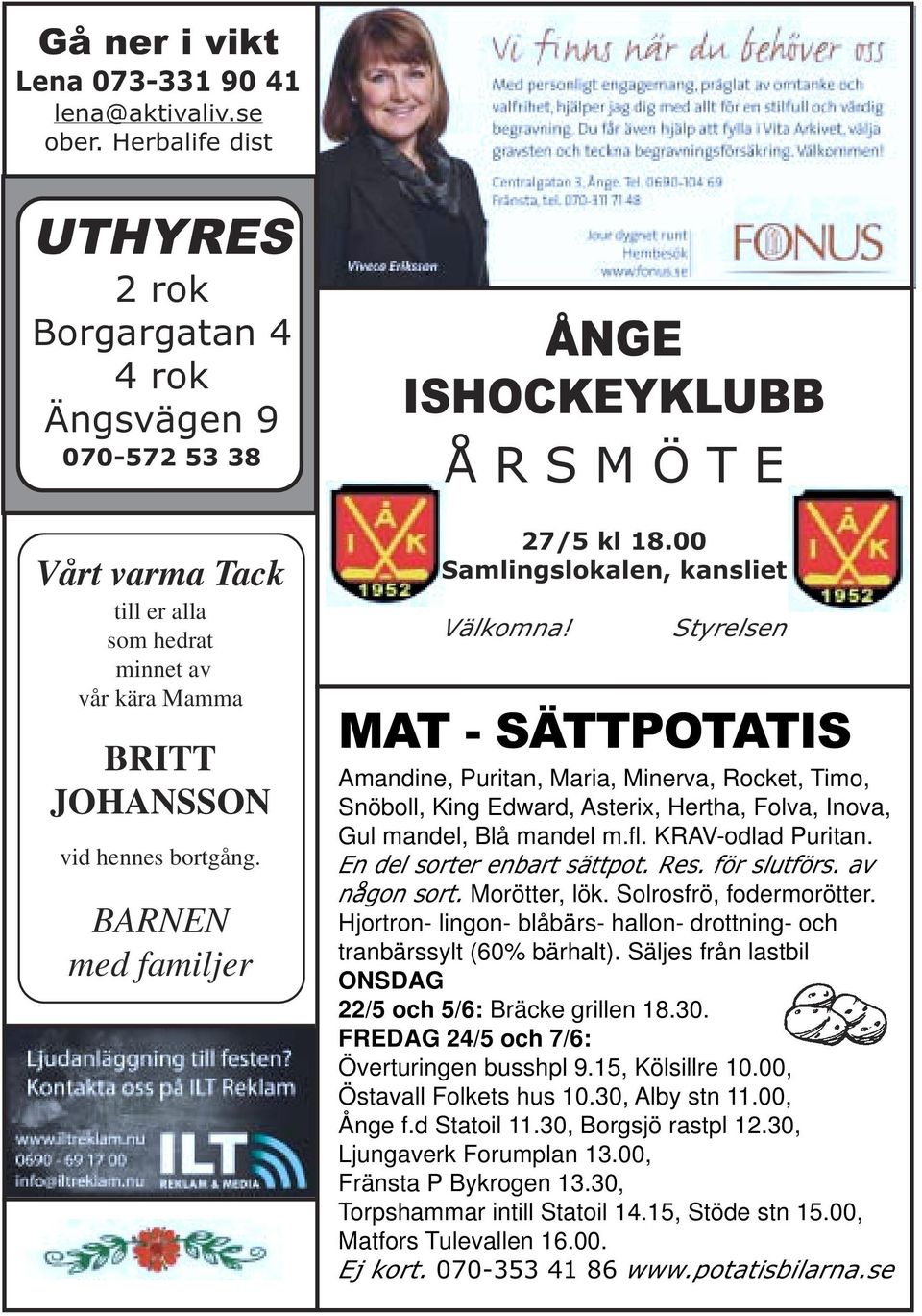 BARNEN med familjer ÅNGE ISHOCKEYKLUBB Å R S M Ö T E 27/5 kl 18.00 Samlingslokalen, kansliet Välkomna!