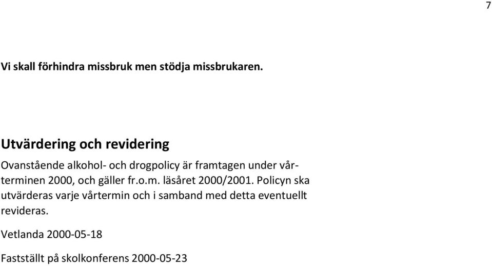 vårterminen 2000, och gäller fr.o.m. läsåret 2000/2001.