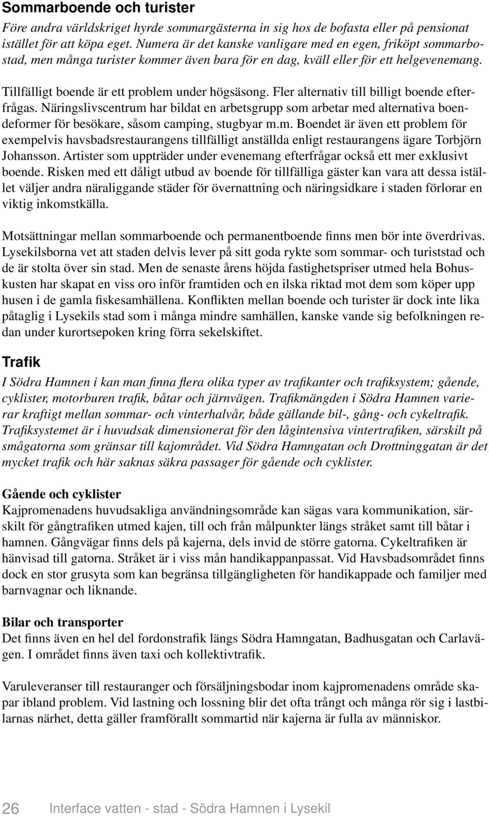 Fler alternativ till billigt boende efterfrågas. Näringslivscentrum 