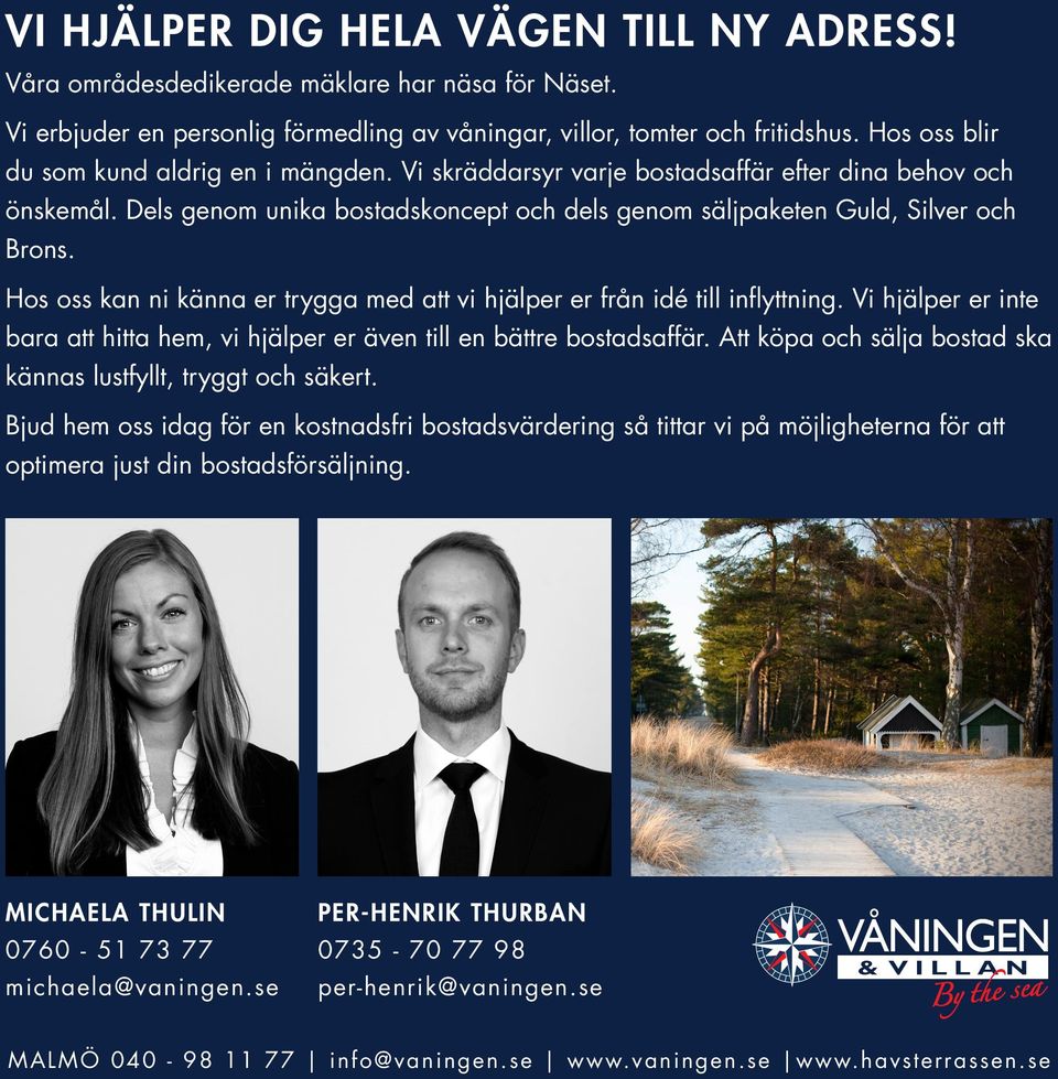 Hos oss kan ni känna er trygga med att vi hjälper er från idé till inflyttning. Vi hjälper er inte bara att hitta hem, vi hjälper er även till en bättre bostadsaffär.