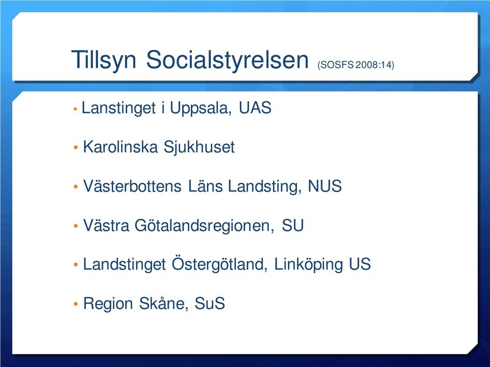 Läns Landsting, NUS Västra Götalandsregionen, SU