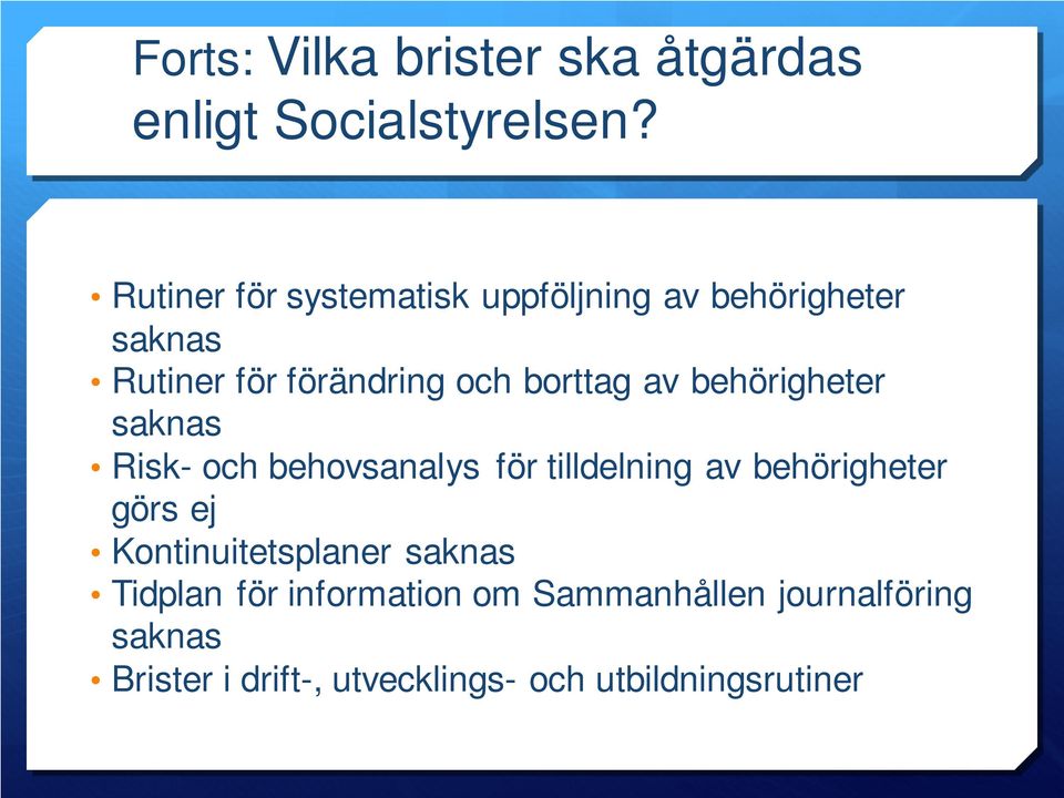 av behörigheter saknas Risk- och behovsanalys för tilldelning av behörigheter görs ej