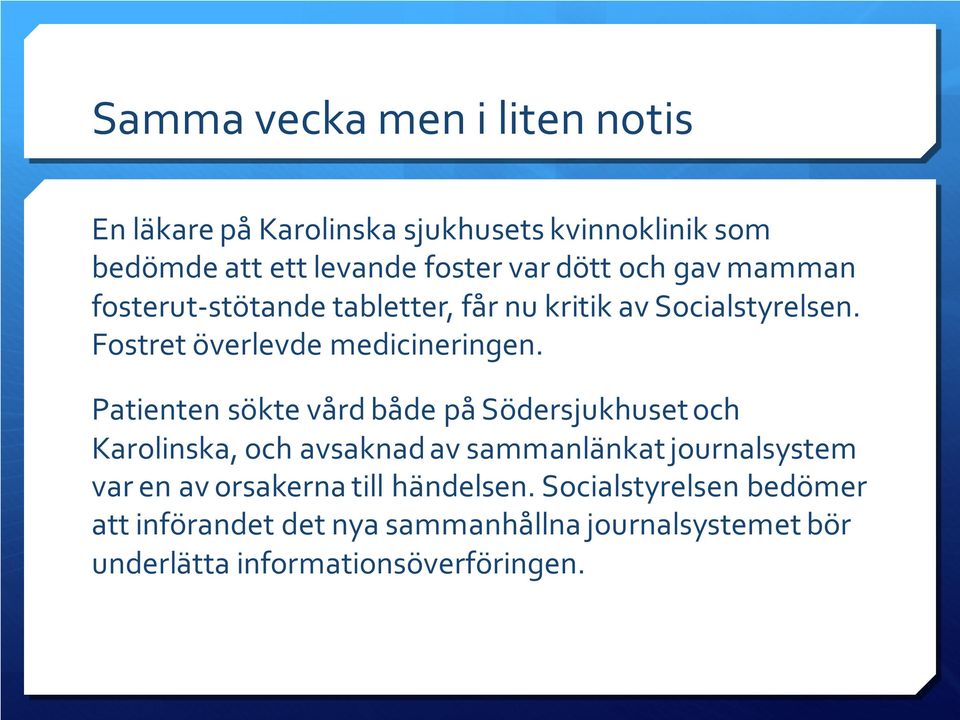 en sökte vård både på Södersjukhuset och Karolinska, och avsaknad av sammanlänkat journalsystem var en av orsakerna till