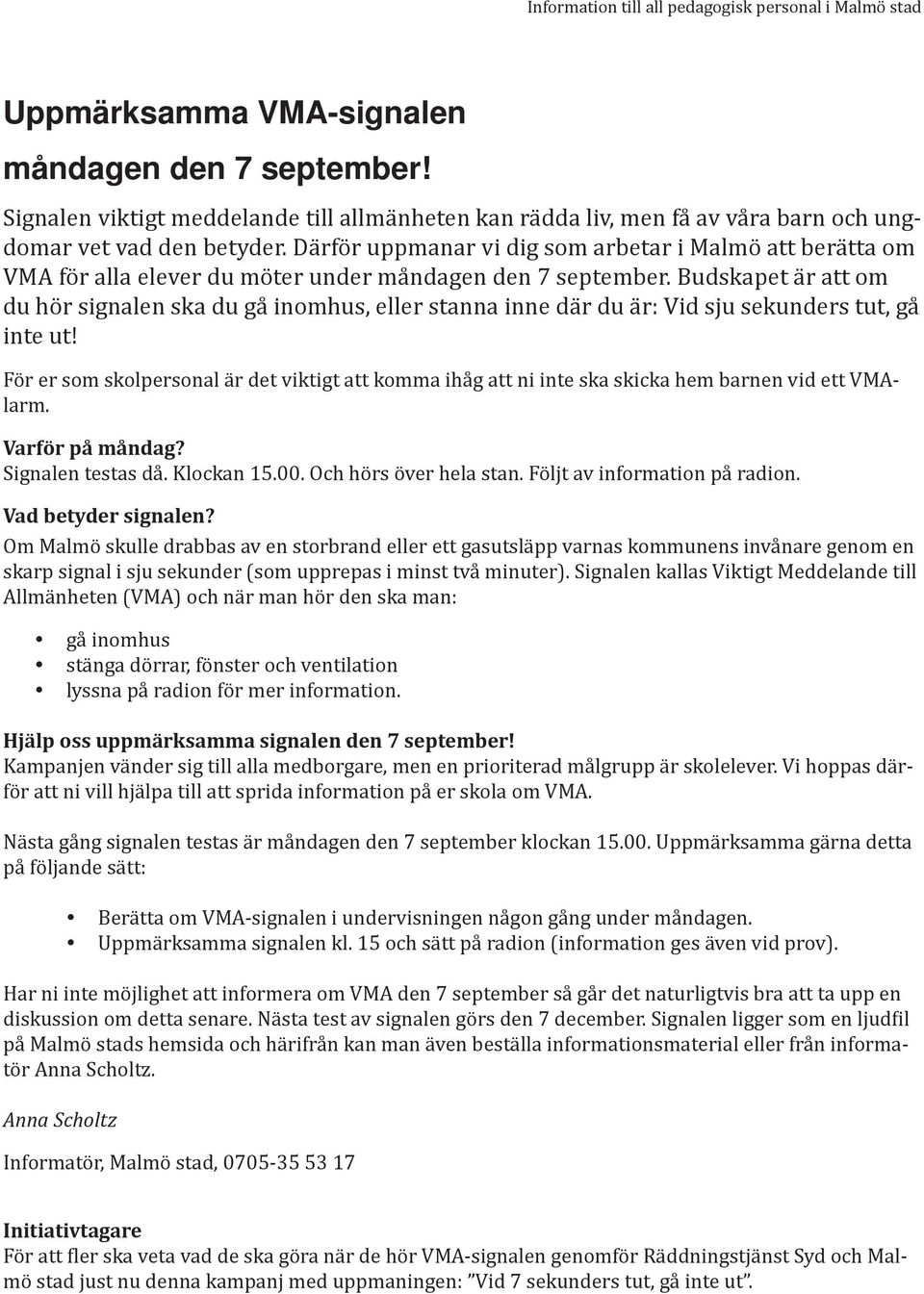 Därför uppmanar vi dig som arbetar i Malmö att berätta om för alla elever du möter under måndagen den 7 september.