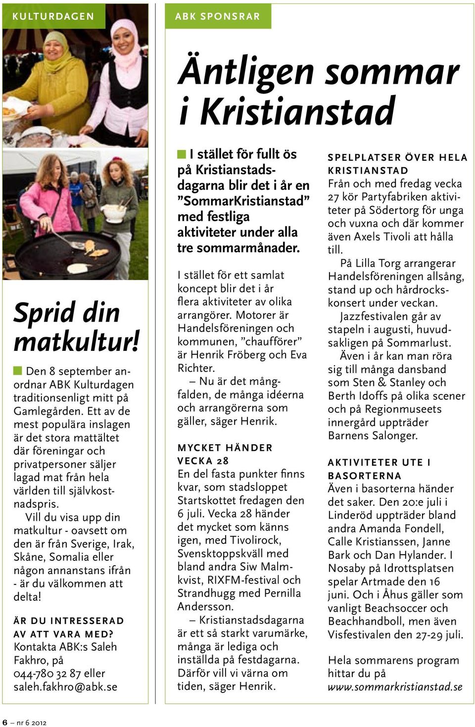 Vill du visa upp din matkultur - oavsett om den är från Sverige, Irak, Skåne, Somalia eller någon annanstans ifrån - är du välkommen att delta! Är du intresserad av att vara med?