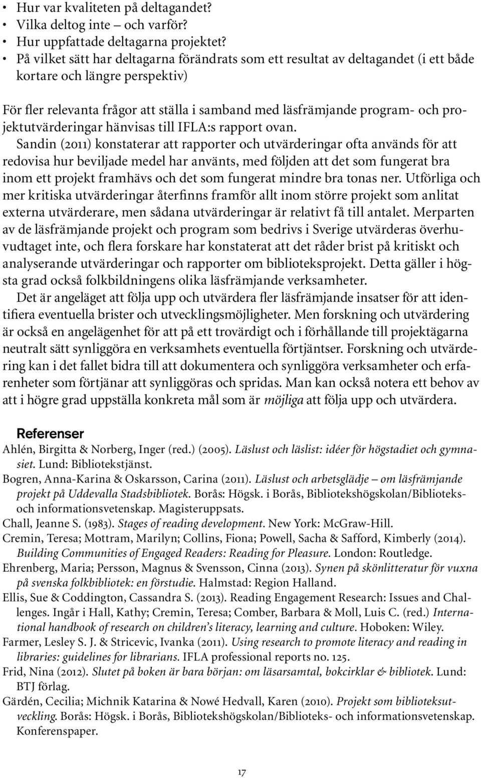 projektutvärderingar hänvisas till IFLA:s rapport ovan.