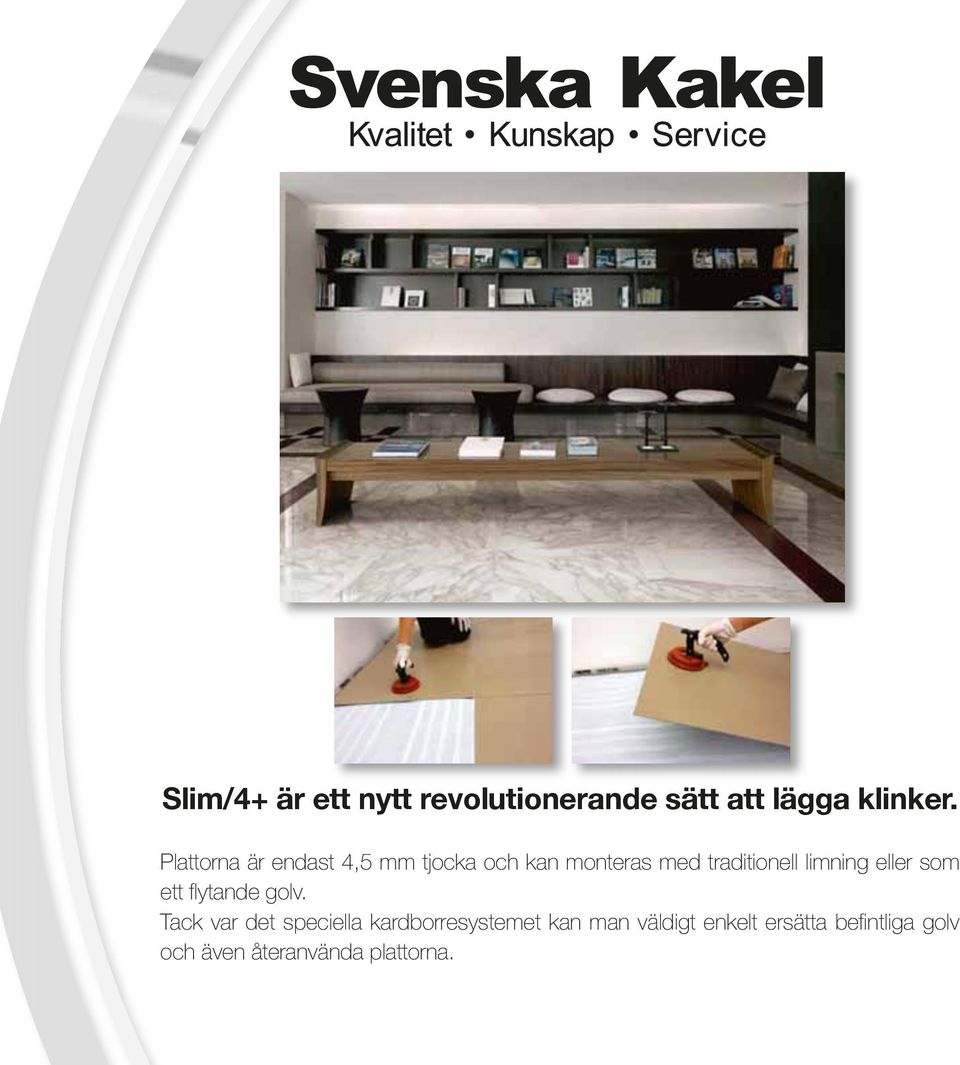 Tack var det speciella kardborresystemet kan man