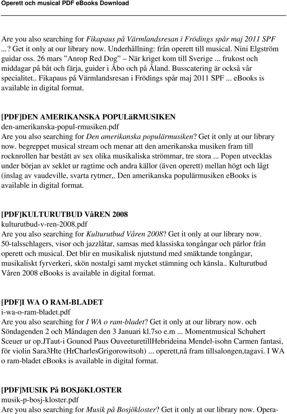 . Fikapaus på Värmlandsresan i Frödings spår maj 2011 SPF... ebooks is [PDF]DEN AMERIKANSKA POPULäRMUSIKEN den-amerikanska-popul-rmusiken.pdf Are you also searching for Den amerikanska populärmusiken?