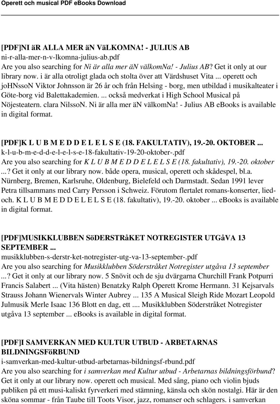 ... också medverkat i High School Musical på Nöjesteatern. clara NilssoN. Ni är alla mer än välkomna! - Julius AB ebooks is available in digital format. [PDF]K L U B M E D D E L E L S E (18.