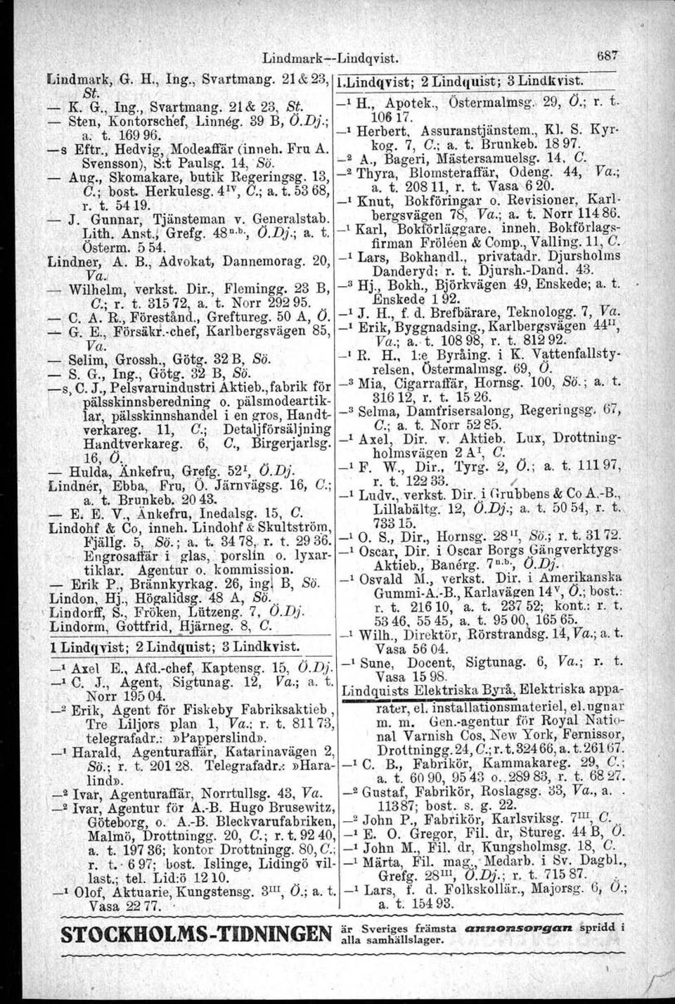 , SVensson), /:l:t Paulsg. 14,Sä. ~2 A., Bageri, M~sters~muelsg. 14. q.. Aug., Skomakare, bntik Regeringsg. 13, _2 Thyra, Blomsteraffär, qdeng. 44, Va.; G.; best, Herkulesgvd!" G.; a. t. 53 68 a. t. 20811, r.