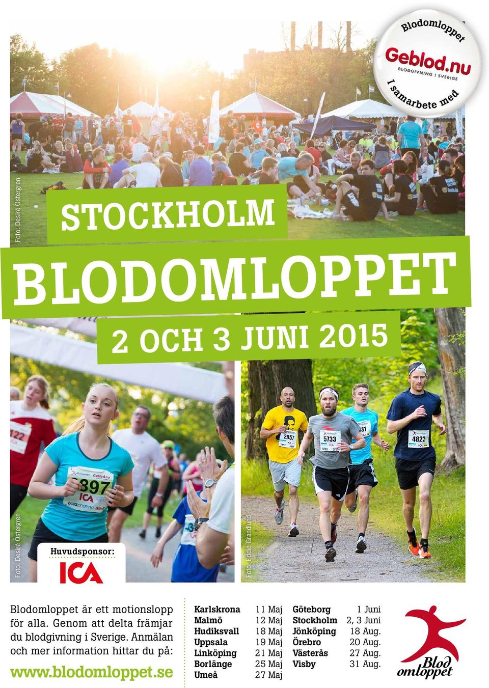 Anmälan och mer information hittar du på: www.blodomloppet.