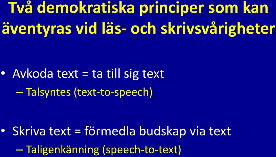 sig text Talsyntes (text-to-speech) Skriva text =