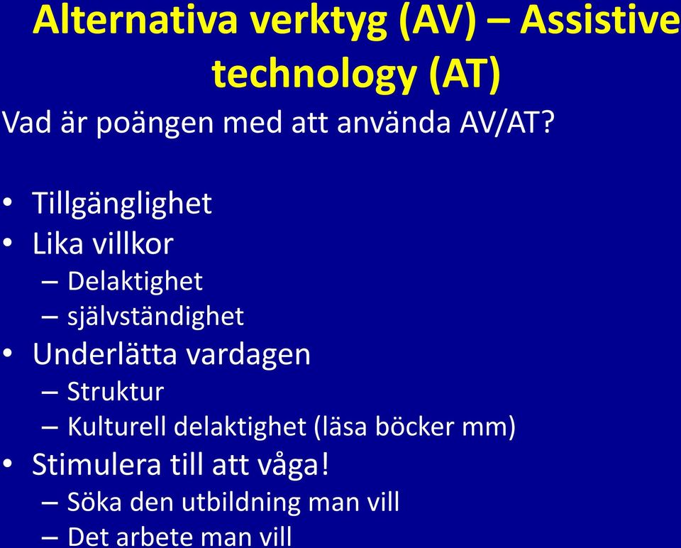 Tillgänglighet Lika villkor Delaktighet självständighet Underlätta