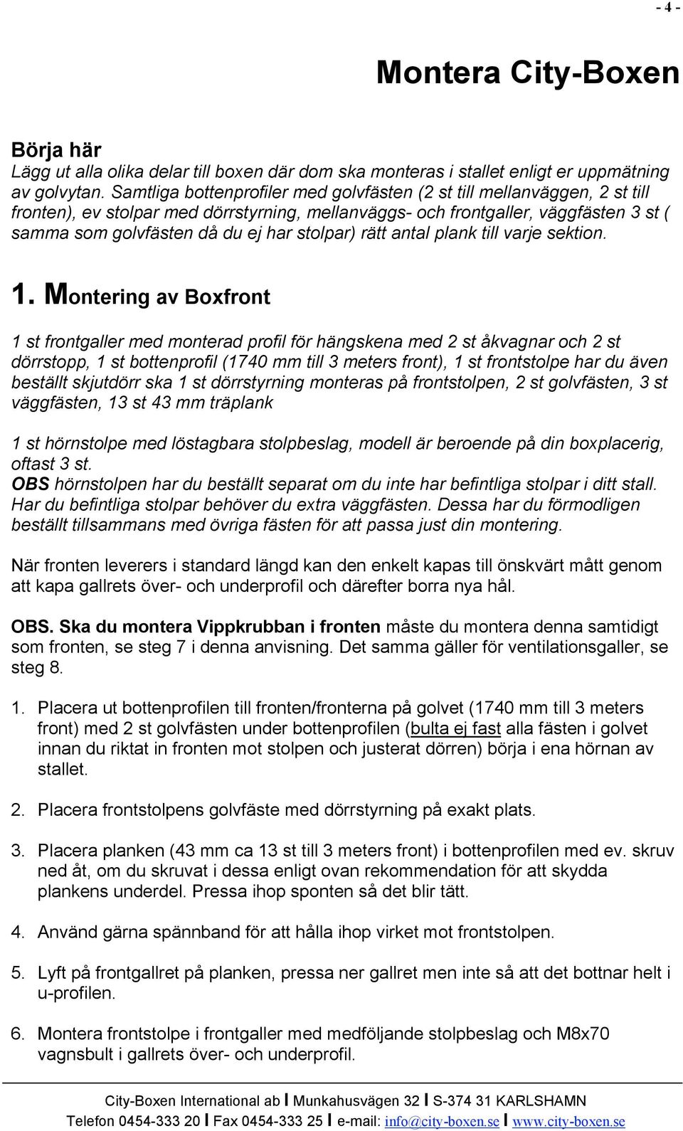 stolpar) rätt antal plank till varje sektion. 1.
