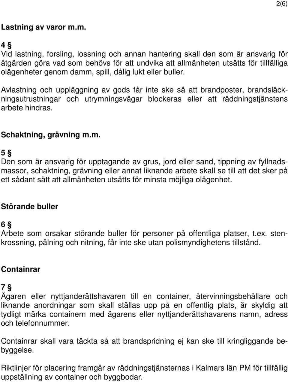 spill, dålig lukt eller buller.