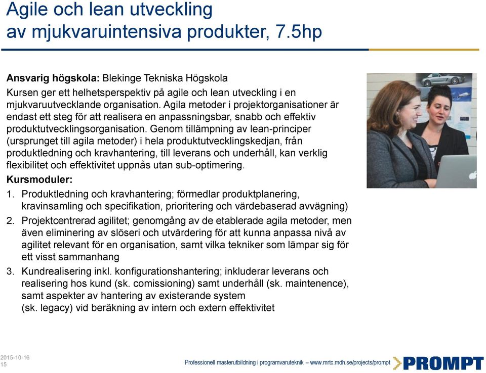 Agila metoder i projektorganisationer är endast ett steg för att realisera en anpassningsbar, snabb och effektiv produktutvecklingsorganisation.