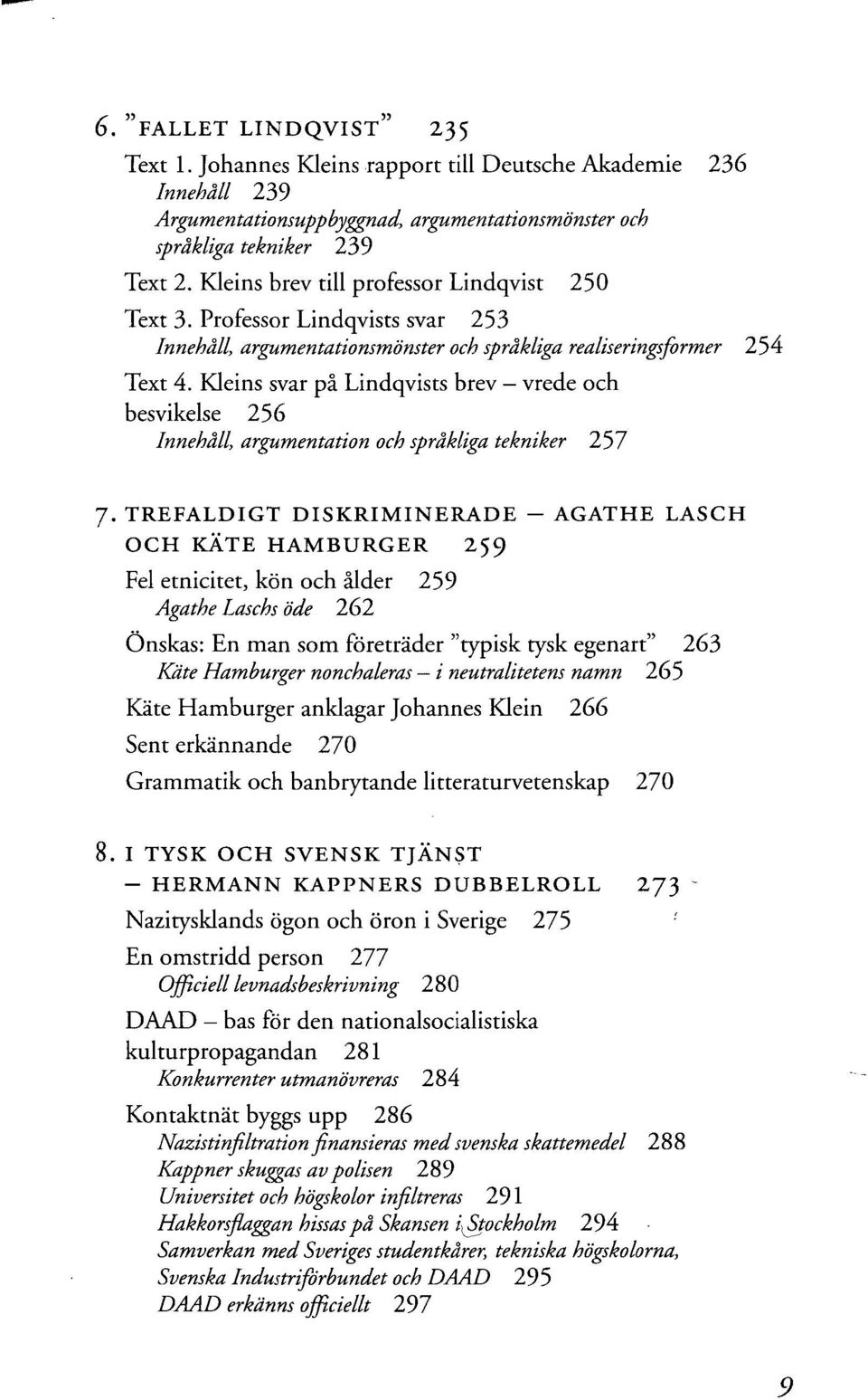 Kleins svar på Lindqvists brev - vrede och besvikelse 256 Innehåll, argumentation och språkliga tekniker 257 7.