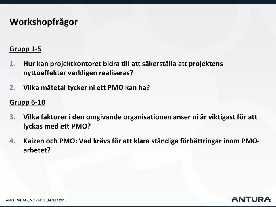 realiseras? 2. Vilka mätetal tycker ni ett PMO kan ha? Grupp 6-10 3.