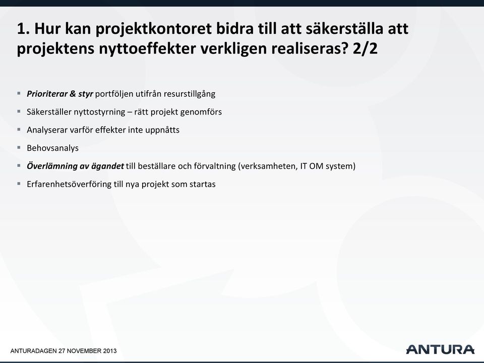 2/2 Prioriterar & styr portföljen utifrån resurstillgång Säkerställer nyttostyrning rätt projekt