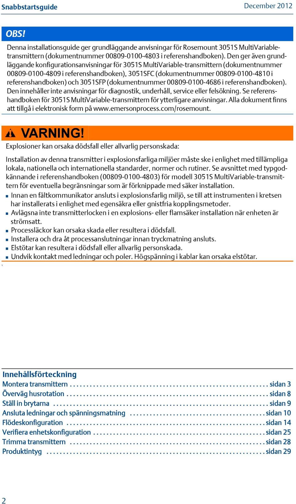 referenshandboken) och 3051SFP (dokumentnummer 00809-0100-4686 i referenshandboken). Den innehåller inte anvisningar för diagnostik, underhåll, service eller felsökning.