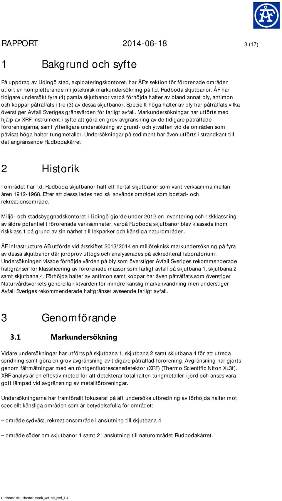 Speciellt höga halter av bly har påträffats vilka överstiger Avfall Sveriges gränsvärden för farligt avfall.