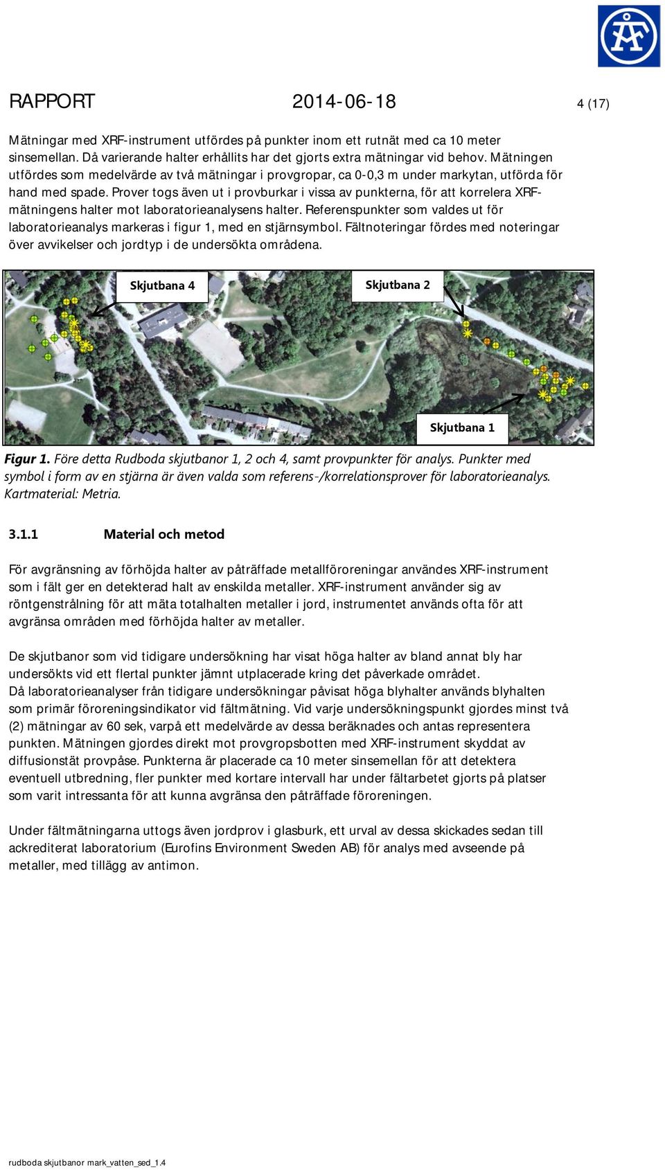 Prover togs även ut i provburkar i vissa av punkterna, för att korrelera XRFmätningens halter mot laboratorieanalysens halter.