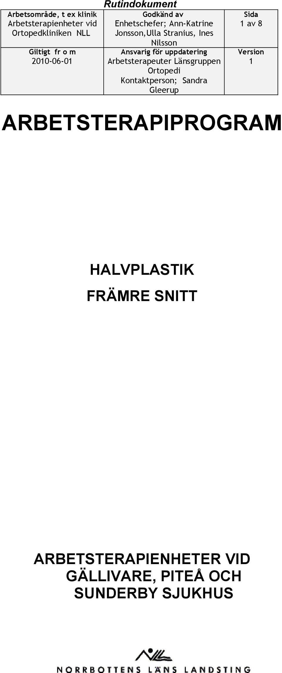 ARBETSTERAPIPROGRAM HALVPLASTIK FRÄMRE SNITT