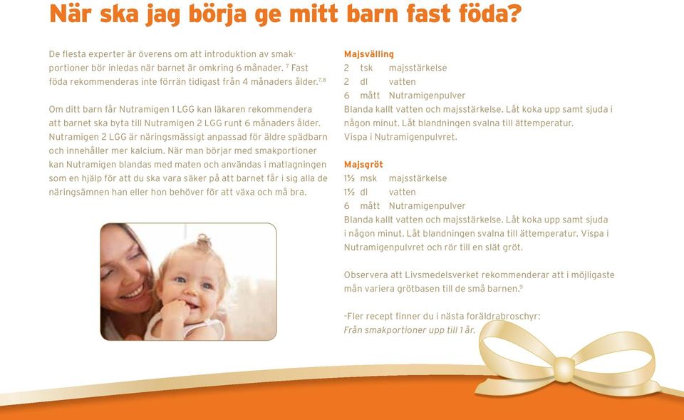 Nutramigen 2 LGG är näringsmässigt anpassad för äldre spädbarn och innehåller mer kalcium.