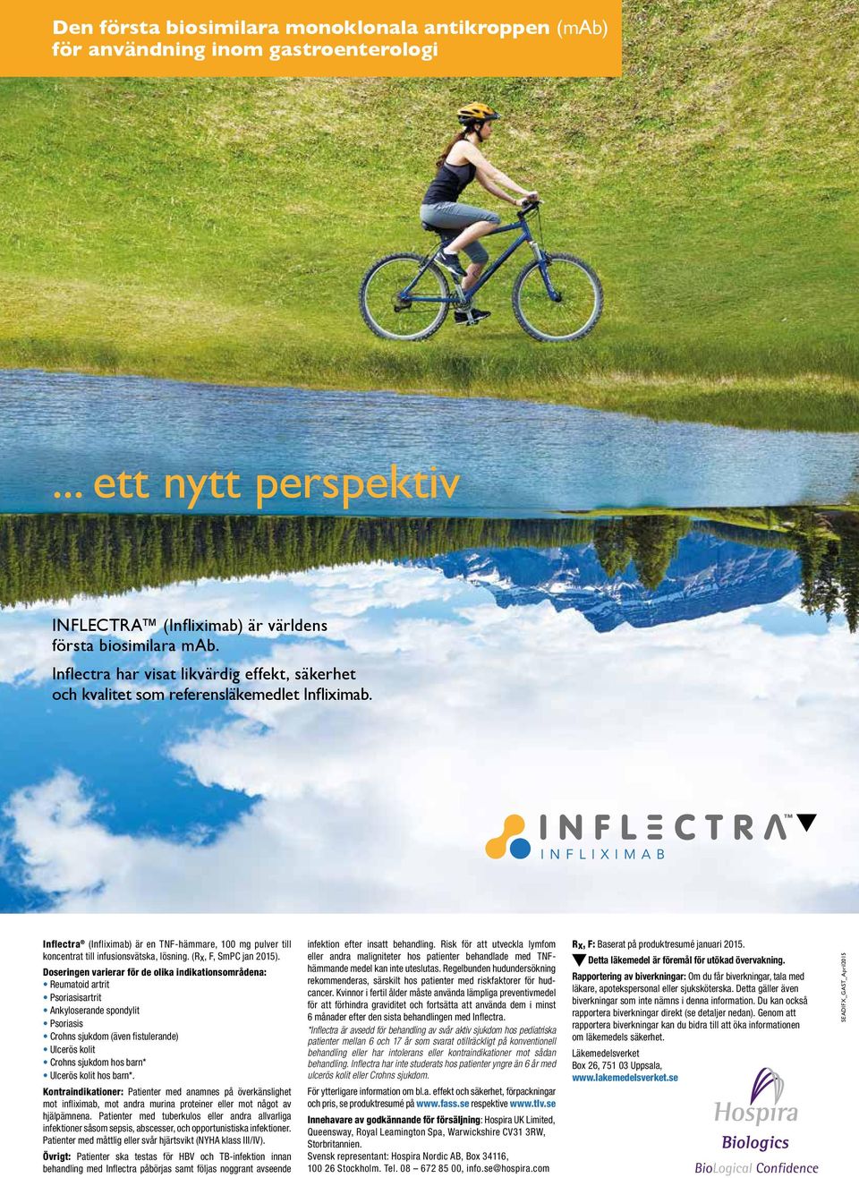Inflectra (Infliximab) är en TNF-hämmare, 100 mg pulver till koncentrat till infusionsvätska, lösning. (Rx, F, SmPC jan 2015).