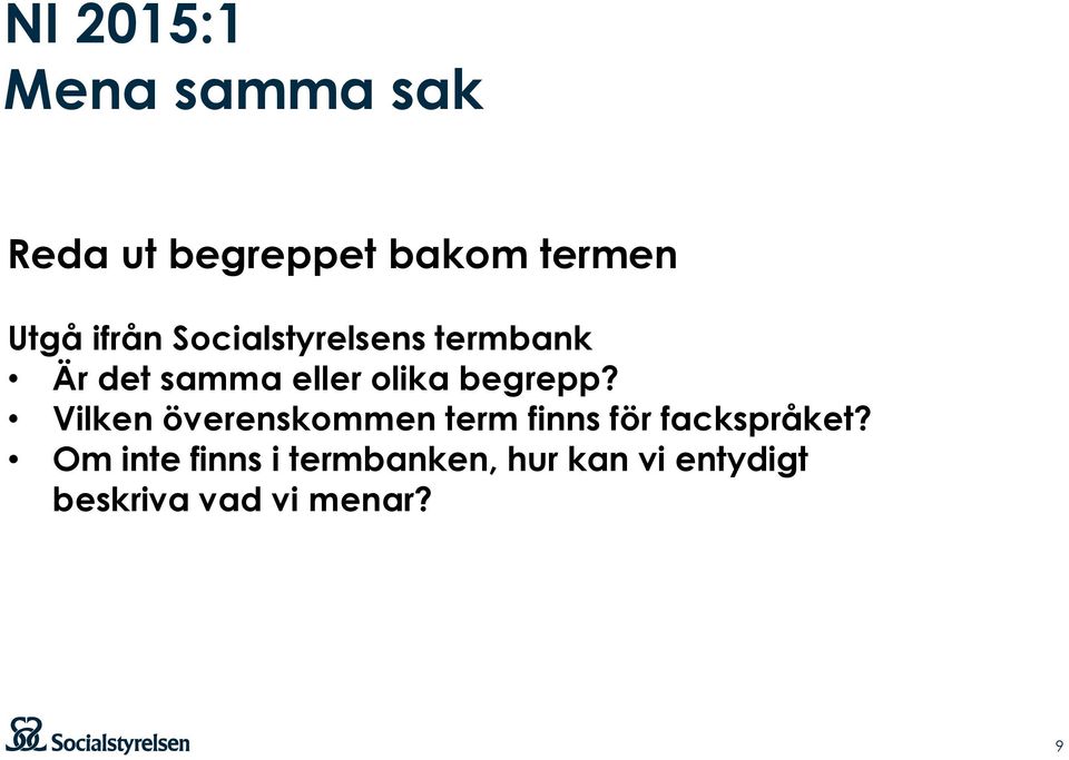 begrepp? Vilken överenskommen term finns för fackspråket?