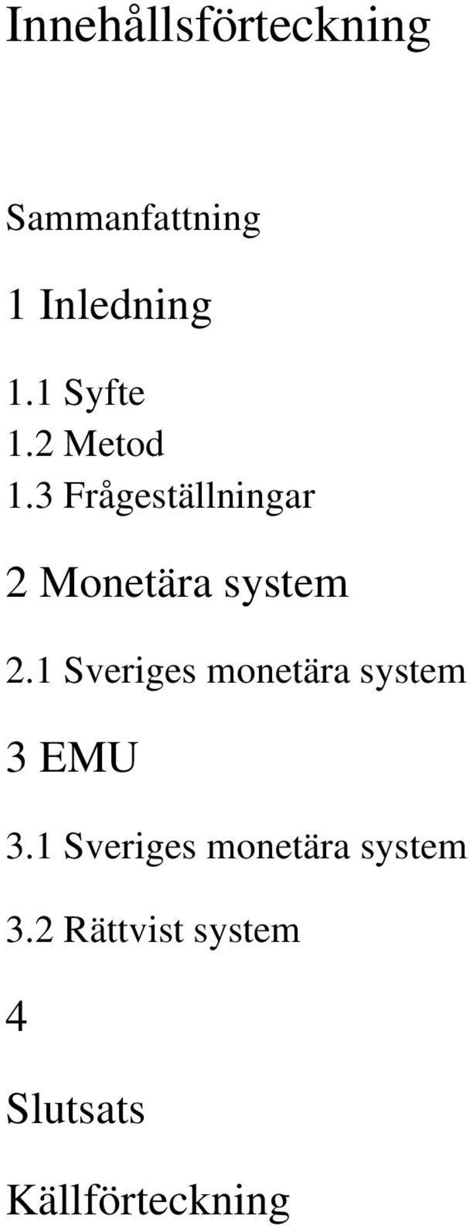 3 Frågeställningar 2 Monetära system 2.