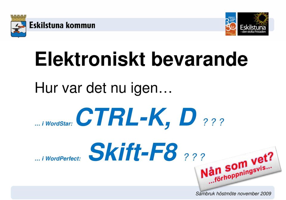 WordStar: CTRL-K, D?