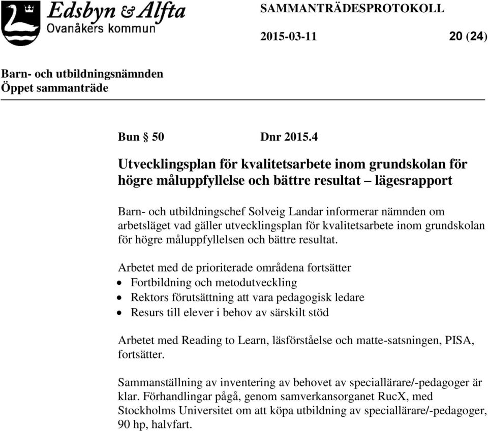 utvecklingsplan för kvalitetsarbete inom grundskolan för högre måluppfyllelsen och bättre resultat.