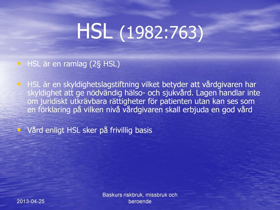 Lagen handlar inte om juridiskt utkrävbara rättigheter för patienten utan kan ses som