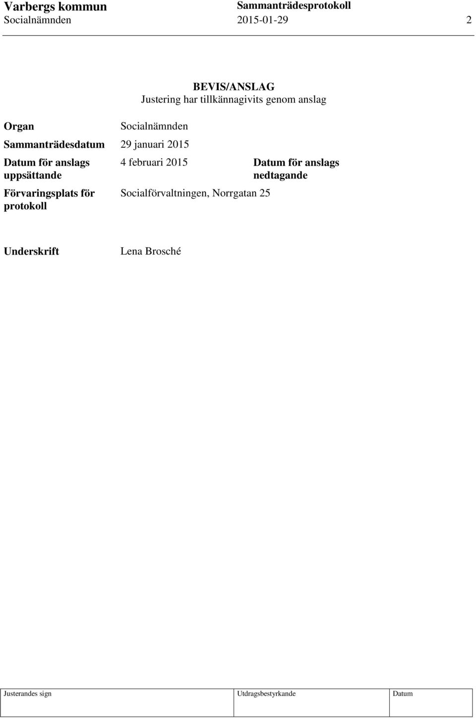 2015 Datum för anslags uppsättande Förvaringsplats för protokoll 4