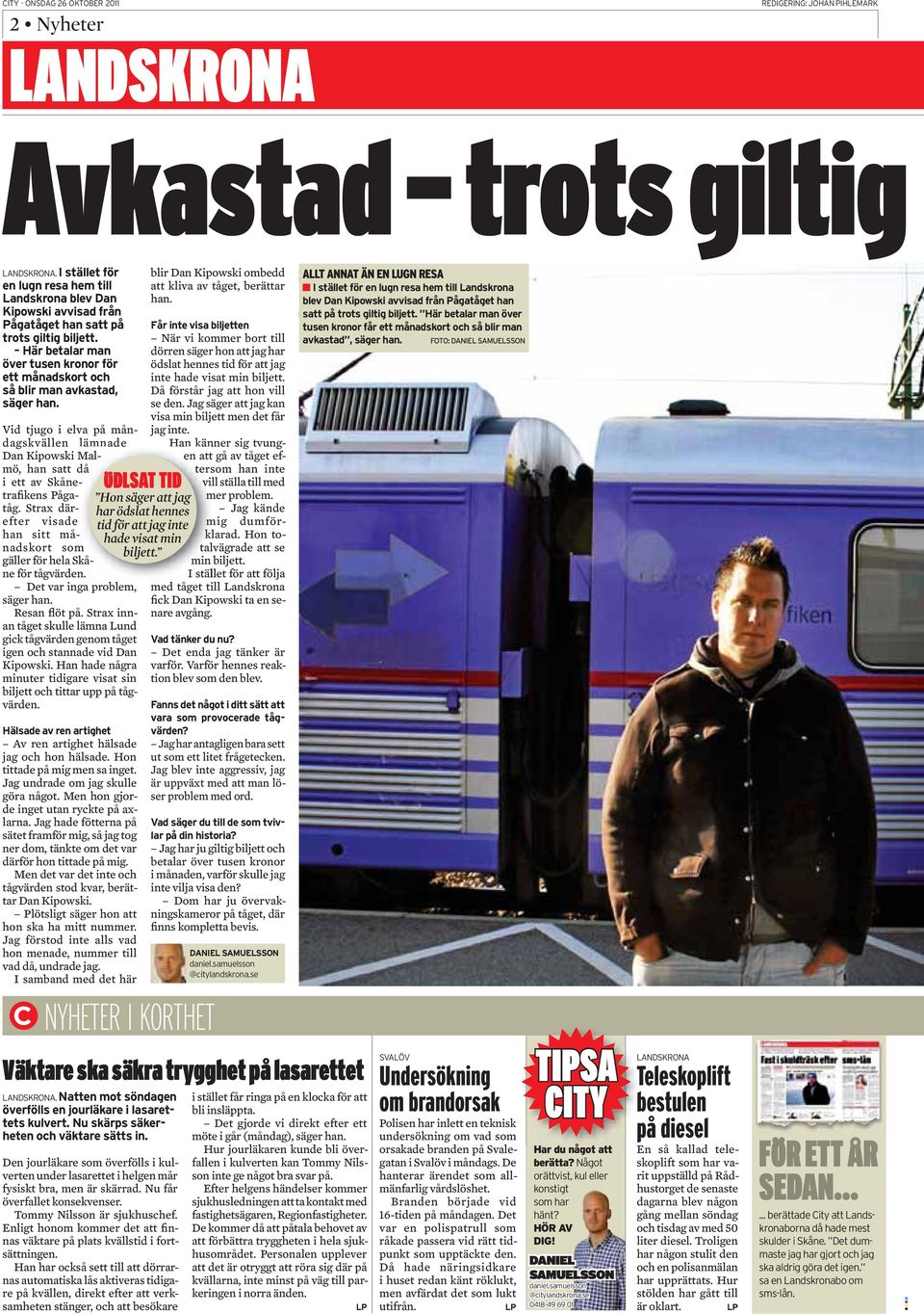 I säll fö följ D v ig poblm, md åg ill Ldsko säg h. fick D Kipowski s vgåg. Rs flö på. Sx i åg skull läm Lud gick ågväd gom åg ig och sd vid D D d jg äk ä Kipowski. H hd åg vfö.