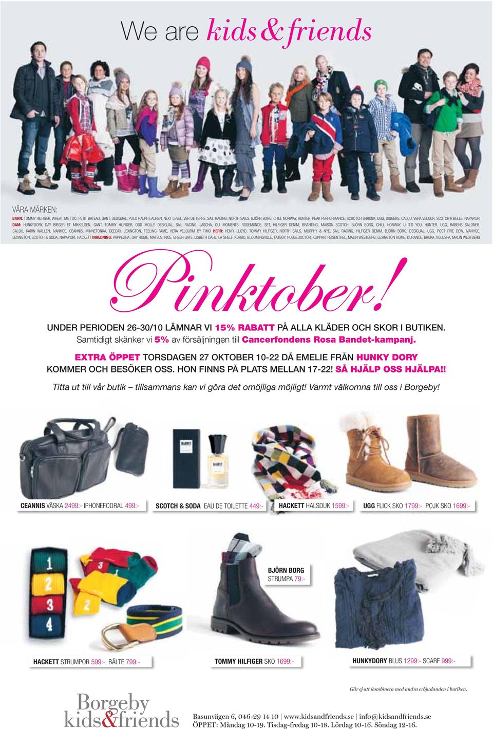 OUI MOMENTS, ROSEMUNDE, SET, HILFIGER DENIM, BRANTING, MAISON SCOTCH, BJÖRN BORG, CHILL NORWAY, U IT S YOU, HUNTER, UGG, RABENS SALONER, CALOU, KARIN WALLÉN, IVANHOE, CEANNIS, MINNETONKA, DEEDAY,
