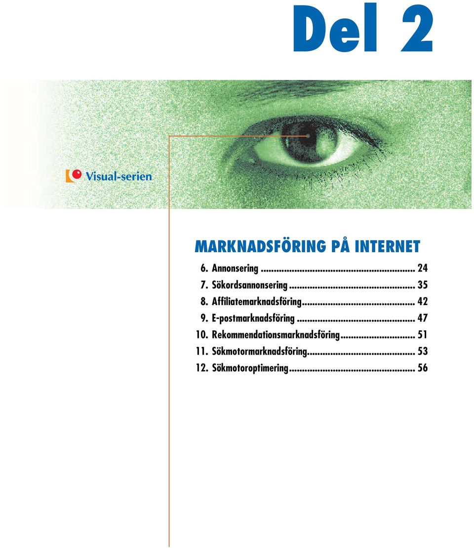 E-postmarknadsföring... 47 10. Rekommendationsmarknadsföring.