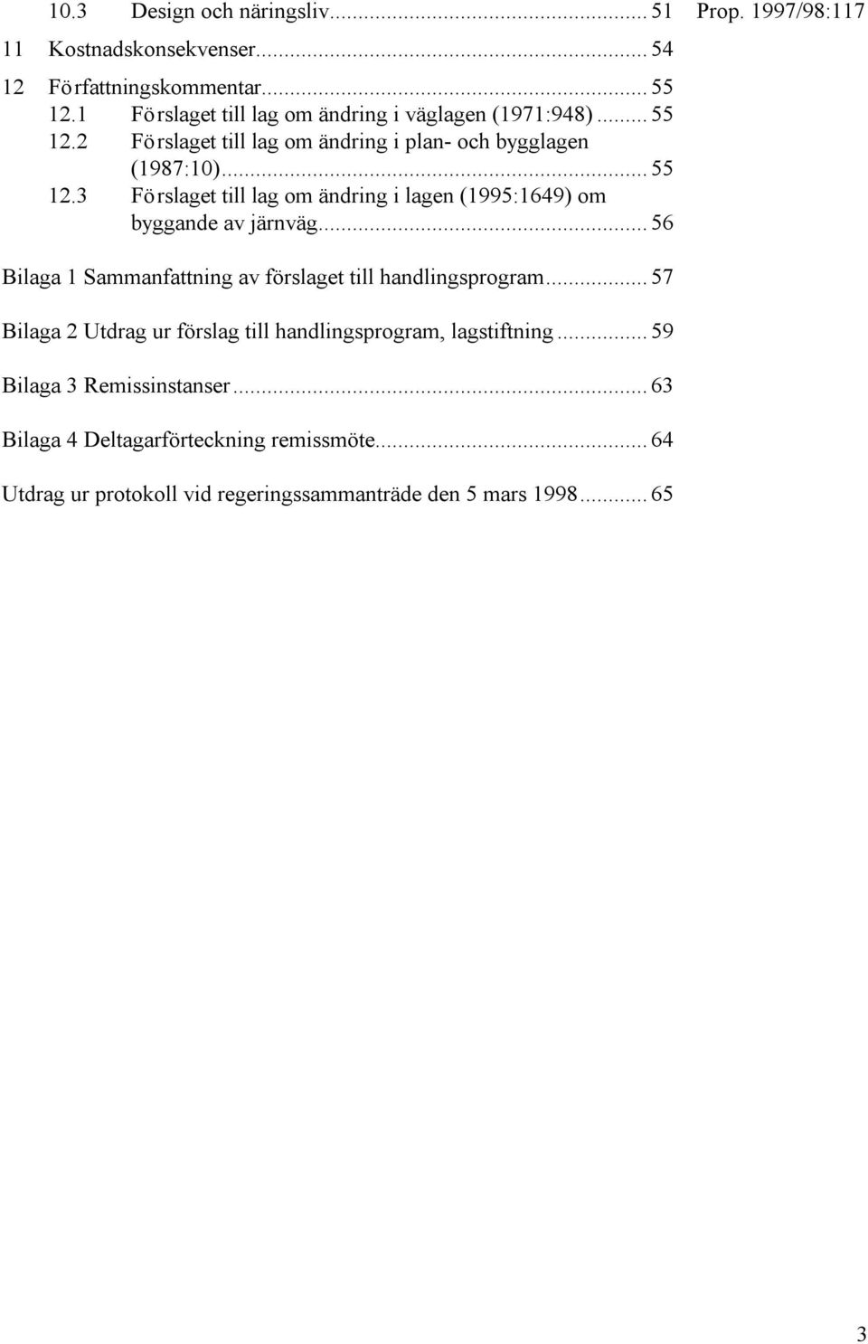 .. 56 Bilaga 1 Sammanfattning av förslaget till handlingsprogram... 57 Bilaga 2 Utdrag ur förslag till handlingsprogram, lagstiftning.