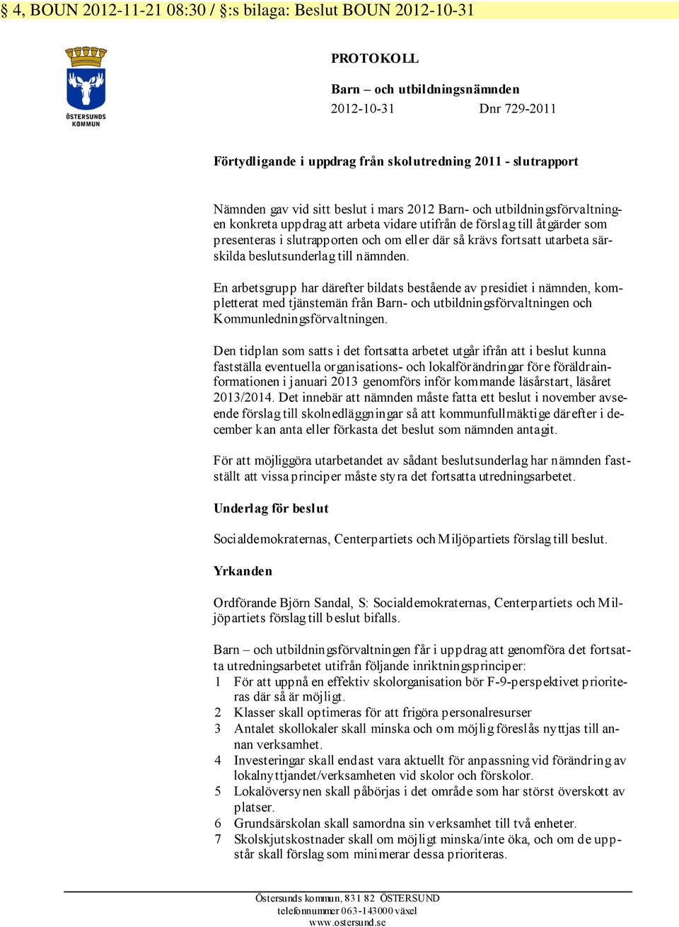 utarbeta särskilda beslutsunderlag till nämnden.