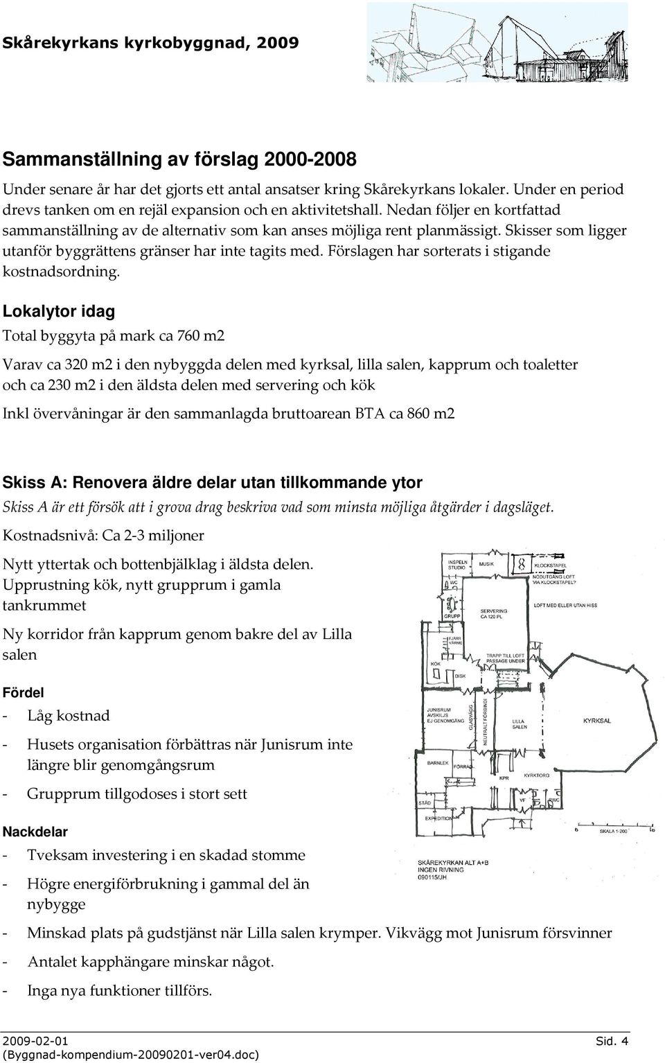 Förslagen har sorterats i stigande kostnadsordning.
