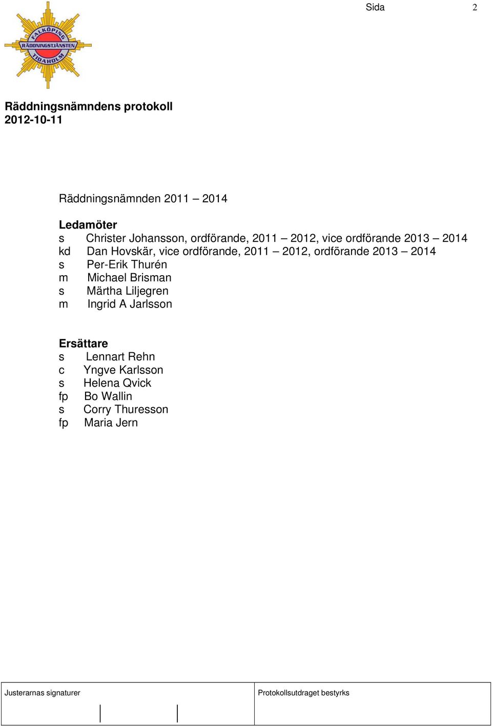 2014 s Per-Erik Thurén m Michael Brisman s Märtha Liljegren m Ingrid A Jarlsson