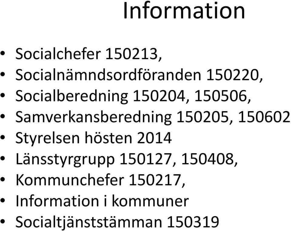 150205, 150602 Styrelsen hösten 2014 Länsstyrgrupp 150127,